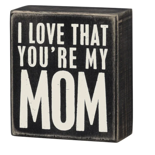 Wood Sign - I Love That You're My Mom