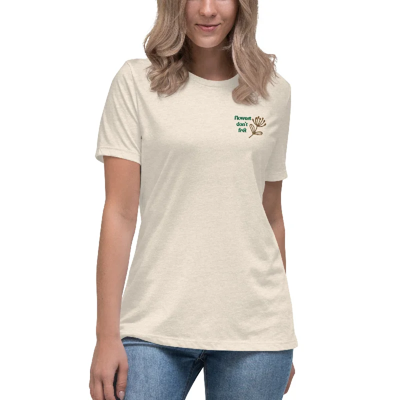 Flowers don't fret (women's relaxed t-shirt)